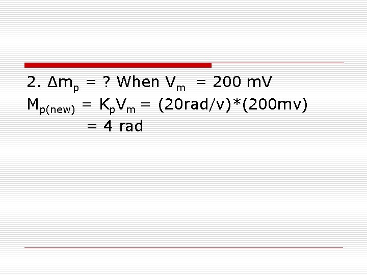 2. ∆mp = ? When Vm = 200 m. V Mp(new) = Kp. Vm