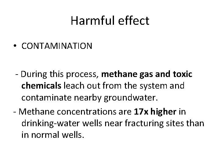 Harmful effect • CONTAMINATION - During this process, methane gas and toxic chemicals leach Harmful effect • CONTAMINATION - During this process, methane gas and toxic chemicals leach