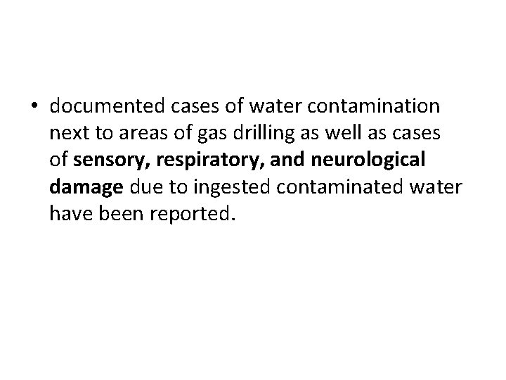 • documented cases of water contamination next to areas of gas drilling as • documented cases of water contamination next to areas of gas drilling as