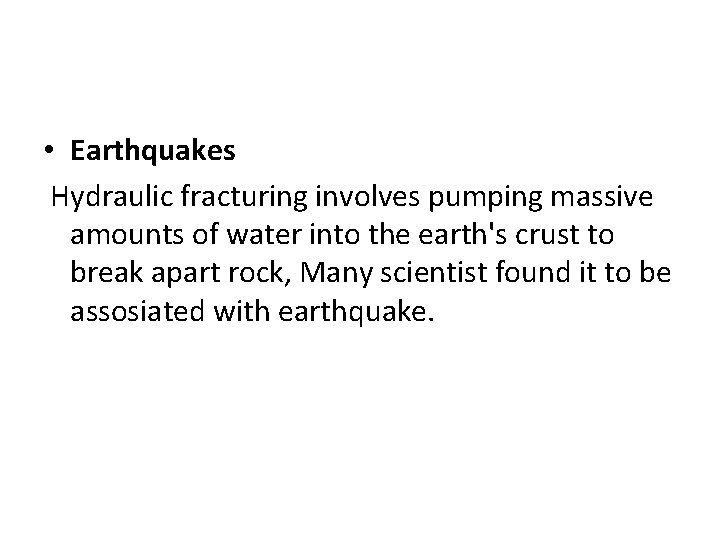 • Earthquakes Hydraulic fracturing involves pumping massive amounts of water into the earth's • Earthquakes Hydraulic fracturing involves pumping massive amounts of water into the earth's