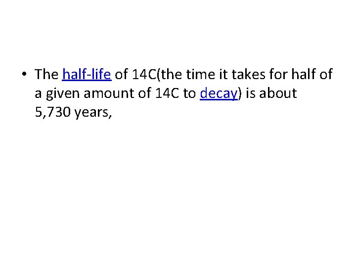 • The half-life of 14 C(the time it takes for half of a • The half-life of 14 C(the time it takes for half of a