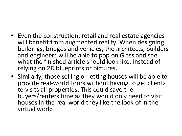 • Even the construction, retail and real estate agencies will benefit from augmented • Even the construction, retail and real estate agencies will benefit from augmented