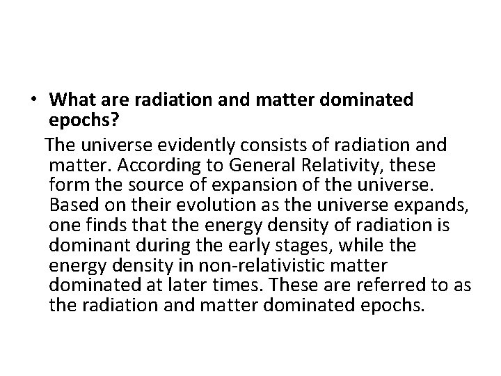 • What are radiation and matter dominated epochs? The universe evidently consists of • What are radiation and matter dominated epochs? The universe evidently consists of