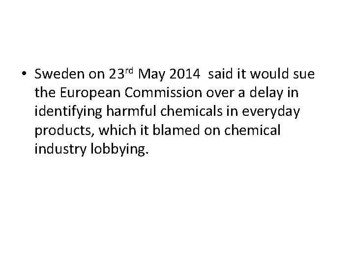 • Sweden on 23 rd May 2014 said it would sue the European • Sweden on 23 rd May 2014 said it would sue the European