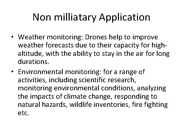 Non milliatary Application • Weather monitoring: Drones help to improve weather forecasts due to Non milliatary Application • Weather monitoring: Drones help to improve weather forecasts due to