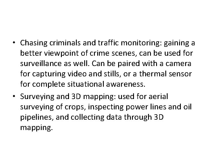 • Chasing criminals and traffic monitoring: gaining a better viewpoint of crime scenes, • Chasing criminals and traffic monitoring: gaining a better viewpoint of crime scenes,
