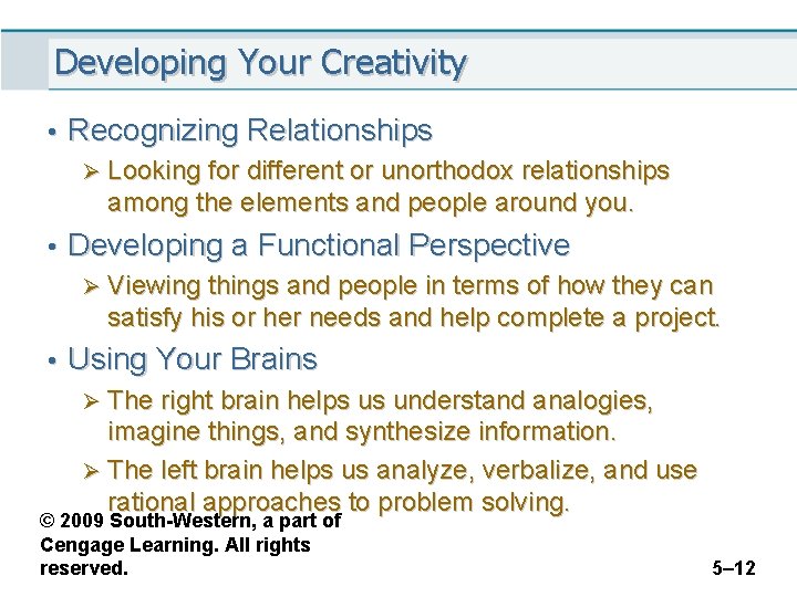 Developing Your Creativity • Recognizing Relationships Ø Looking for different or unorthodox relationships among