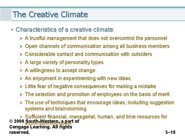 The Creative Climate • Characteristics of a creative climate: Ø A trustful management that