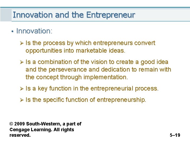 Innovation and the Entrepreneur • Innovation: Ø Is the process by which entrepreneurs convert