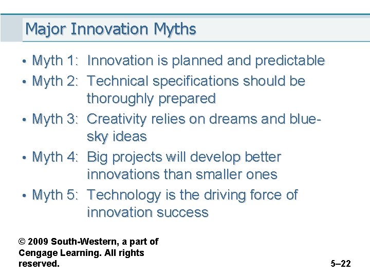 Major Innovation Myths • Myth 1: Innovation is planned and predictable • Myth 2: