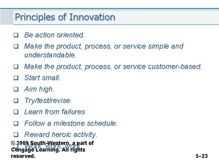 Principles of Innovation q Be action oriented. q Make the product, process, or service