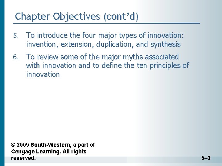 Chapter Objectives (cont’d) 5. To introduce the four major types of innovation: invention, extension,