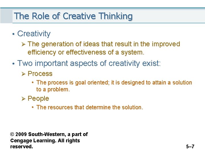 The Role of Creative Thinking • Creativity Ø The generation of ideas that result