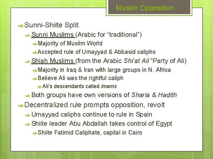 Muslim Opposition Sunni-Shiite Sunni Split Muslims (Arabic for “traditional”) Majority of Muslim World Accepted