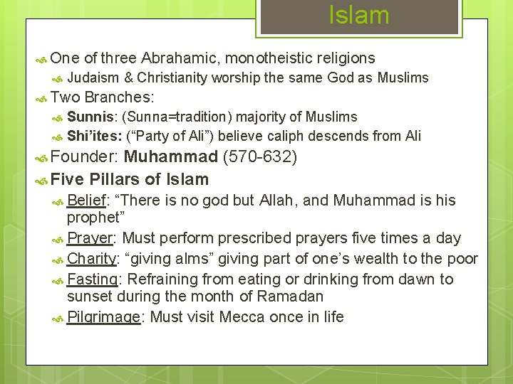Islam One of three Abrahamic, monotheistic religions Judaism & Christianity worship the same God