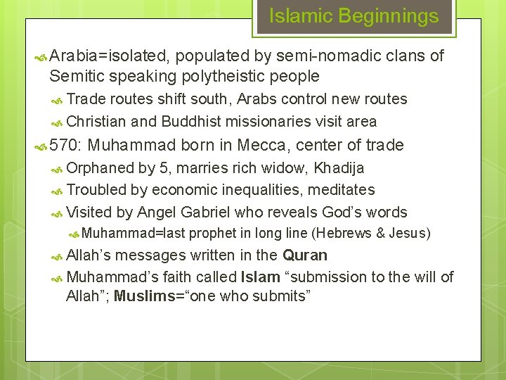 Islamic Beginnings Arabia=isolated, populated by semi-nomadic clans of Semitic speaking polytheistic people Trade routes