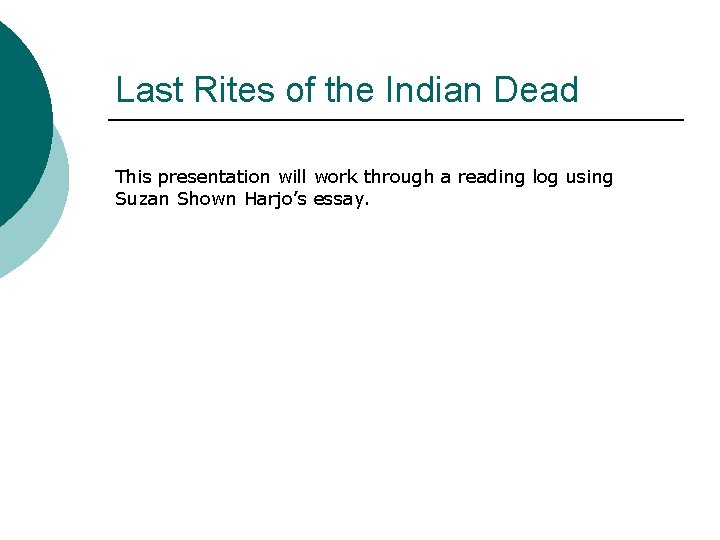 Last Rites of the Indian Dead This presentation will work through a reading log