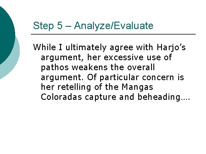 Step 5 – Analyze/Evaluate While I ultimately agree with Harjo’s argument, her excessive use