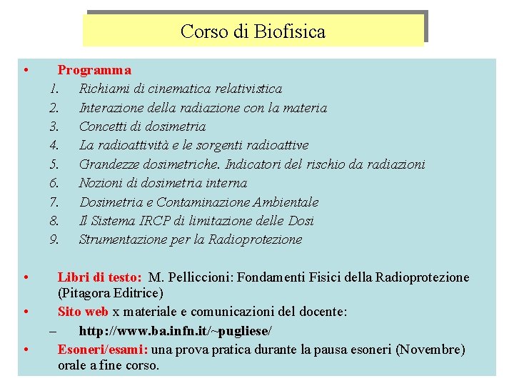 Corso di Biofisica • Programma 1. Richiami di cinematica relativistica 2. Interazione della radiazione