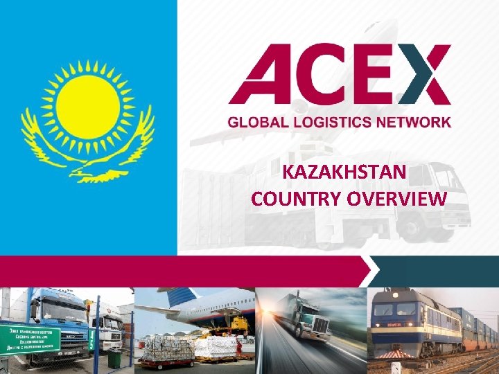 KAZAKHSTAN COUNTRY OVERVIEW 
