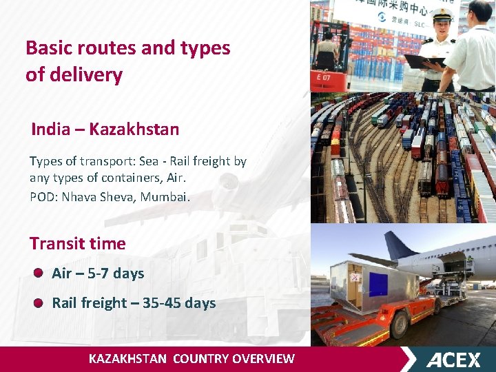 Basic routes and types of delivery India – Kazakhstan Types of transport: Sea -