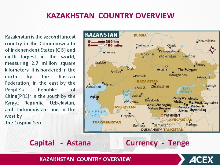 KAZAKHSTAN COUNTRY OVERVIEW Kazakhstan is the second largest country in the Commonwealth of Independent