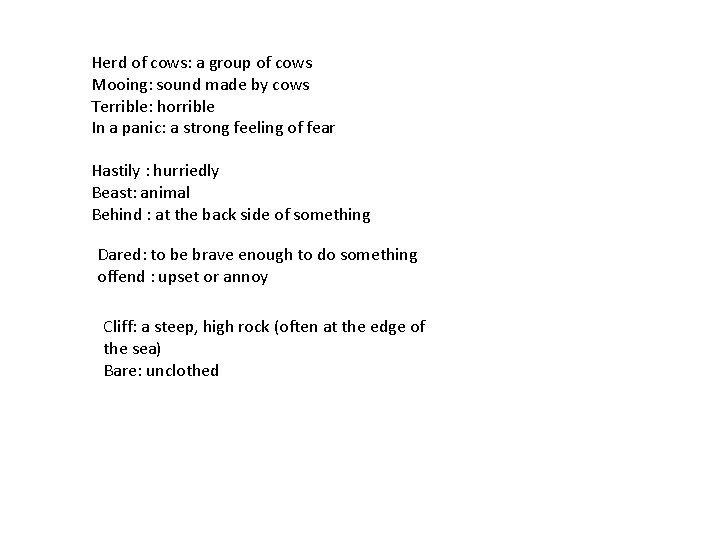 Herd of cows: a group of cows Mooing: sound made by cows Terrible: horrible Herd of cows: a group of cows Mooing: sound made by cows Terrible: horrible