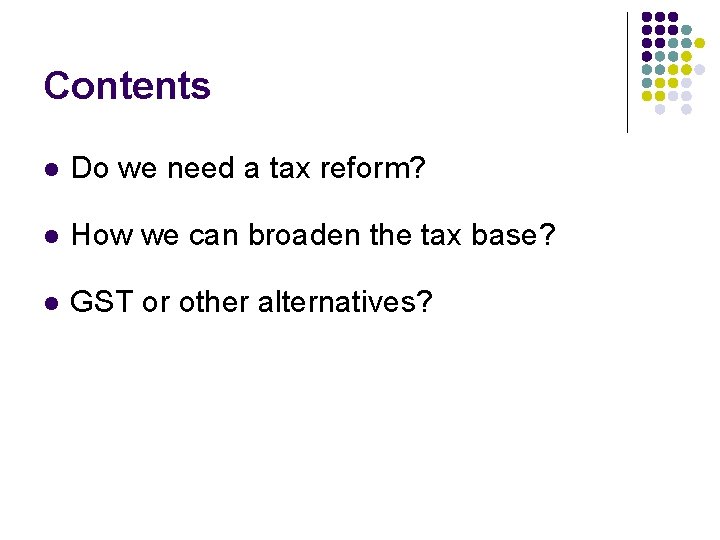 Contents l Do we need a tax reform? l How we can broaden the