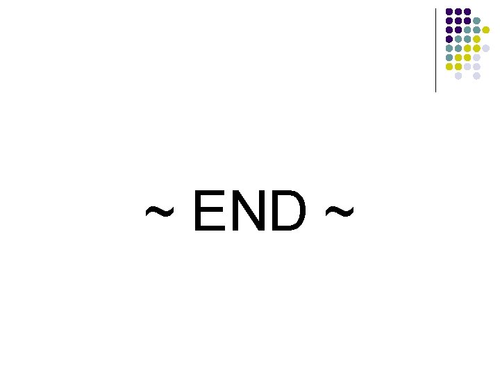 ~ END ~ 