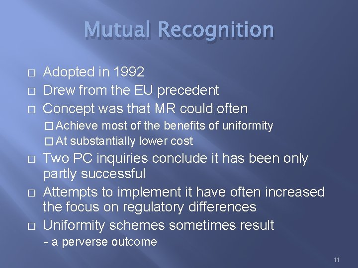 Mutual Recognition � � � Adopted in 1992 Drew from the EU precedent Concept