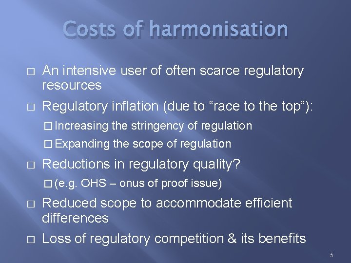 Costs of harmonisation � An intensive user of often scarce regulatory resources � Regulatory