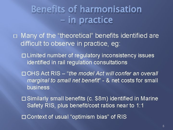Benefits of harmonisation - in practice � Many of the “theoretical” benefits identified are