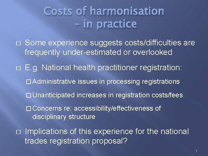 Costs of harmonisation – in practice � Some experience suggests costs/difficulties are frequently under-estimated