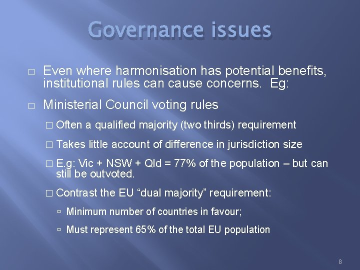 Governance issues � Even where harmonisation has potential benefits, institutional rules can cause concerns.