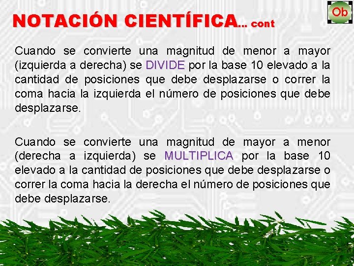 NOTACIÓN CIENTÍFICA… cont Cuando se convierte una magnitud de menor a mayor (izquierda a