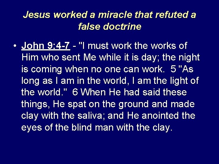 Jesus worked a miracle that refuted a false doctrine • John 9: 4 -7