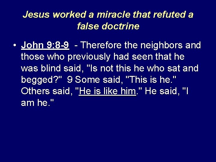 Jesus worked a miracle that refuted a false doctrine • John 9: 8 -9