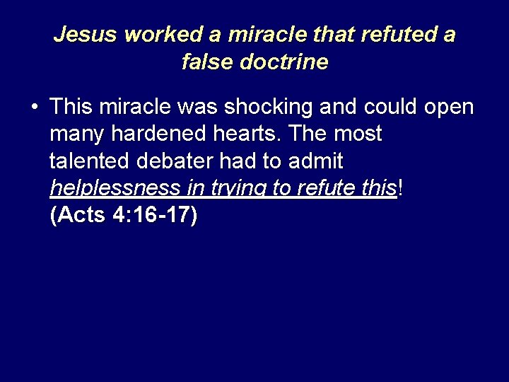 Jesus worked a miracle that refuted a false doctrine • This miracle was shocking