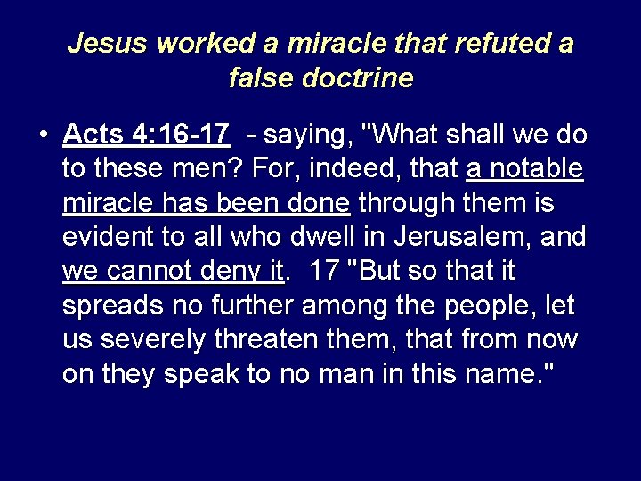 Jesus worked a miracle that refuted a false doctrine • Acts 4: 16 -17