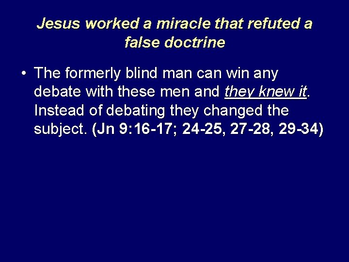 Jesus worked a miracle that refuted a false doctrine • The formerly blind man