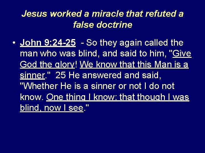 Jesus worked a miracle that refuted a false doctrine • John 9: 24 -25
