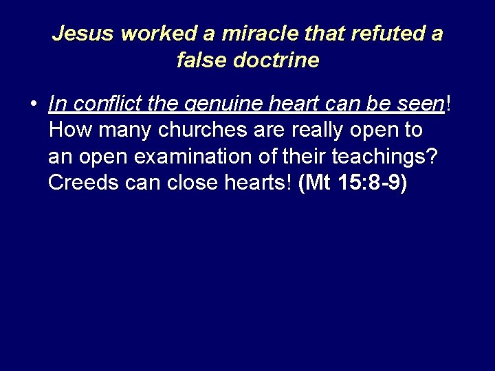 Jesus worked a miracle that refuted a false doctrine • In conflict the genuine