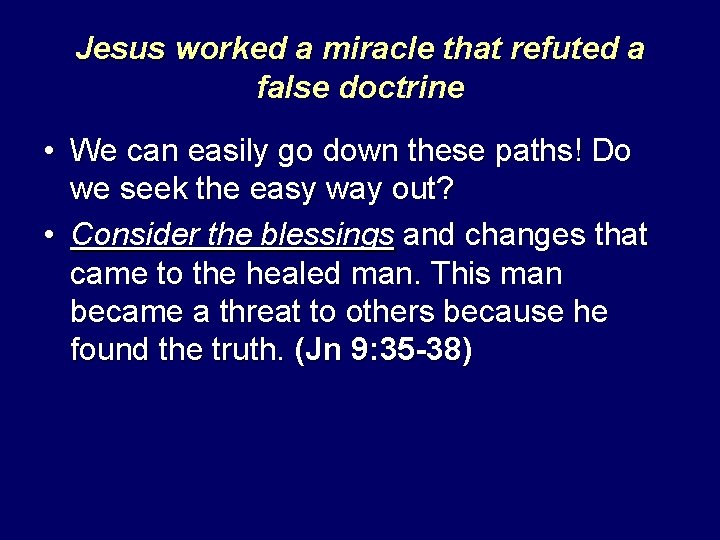 Jesus worked a miracle that refuted a false doctrine • We can easily go