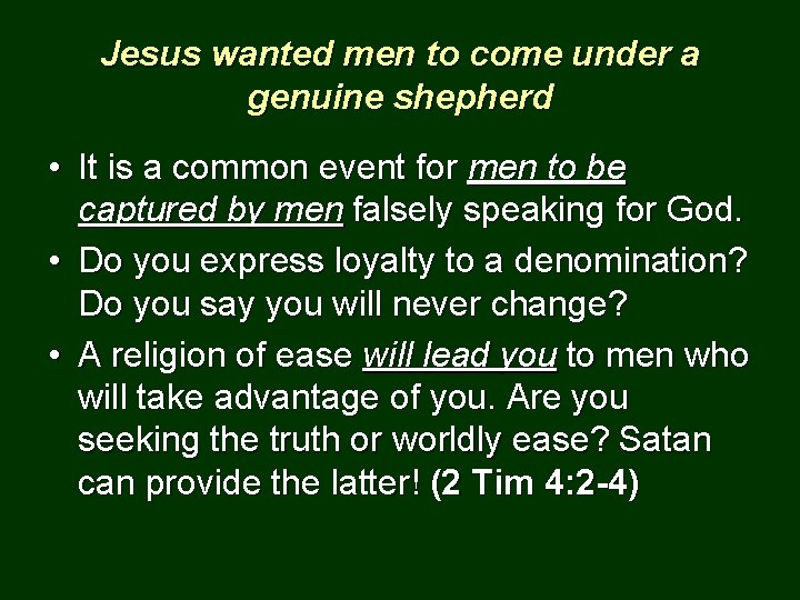 Jesus wanted men to come under a genuine shepherd • It is a common