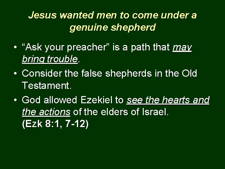 Jesus wanted men to come under a genuine shepherd • “Ask your preacher” is