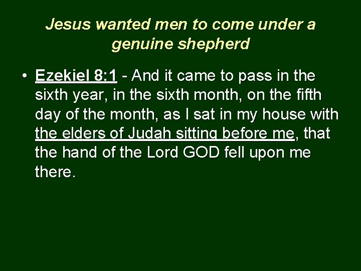 Jesus wanted men to come under a genuine shepherd • Ezekiel 8: 1 -