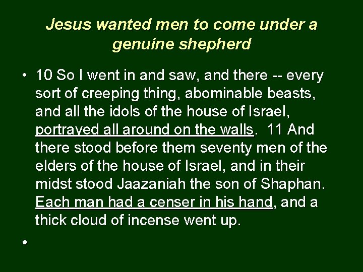 Jesus wanted men to come under a genuine shepherd • 10 So I went