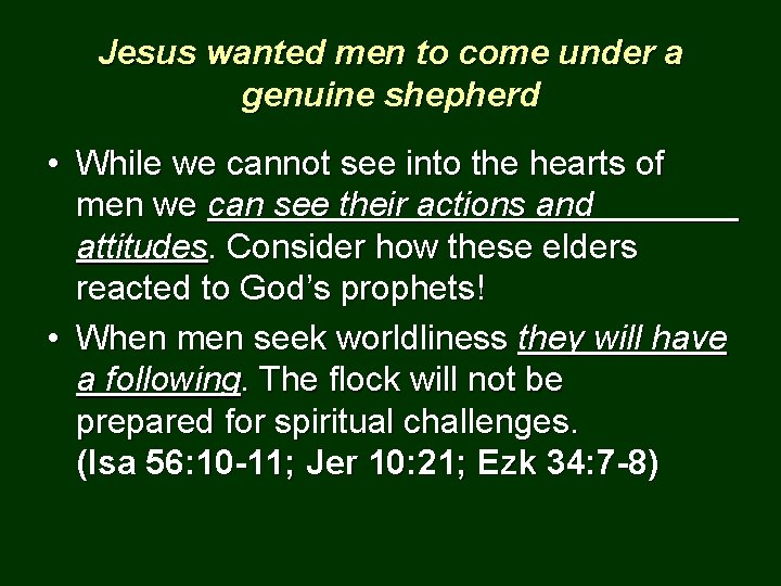 Jesus wanted men to come under a genuine shepherd • While we cannot see