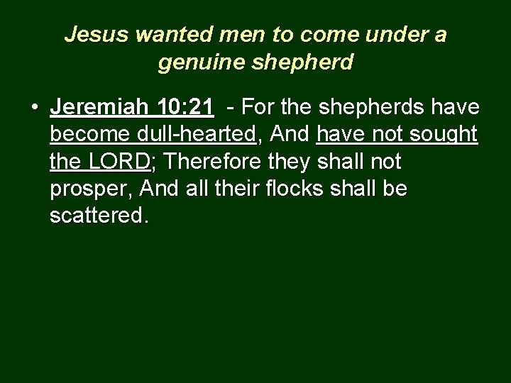 Jesus wanted men to come under a genuine shepherd • Jeremiah 10: 21 -