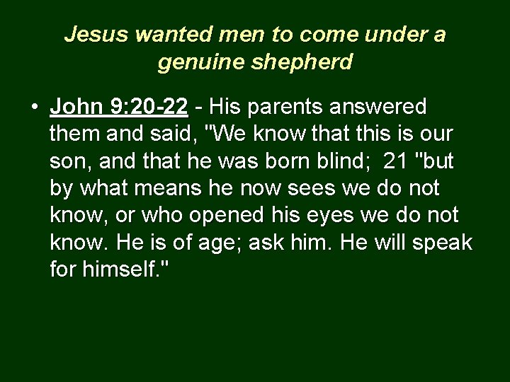 Jesus wanted men to come under a genuine shepherd • John 9: 20 -22